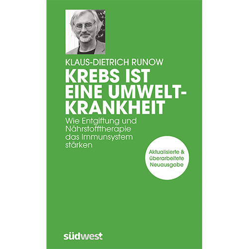 Krebs ist eine Umweltkrankheit – Klaus-Dietrich Runow Krebs ist eine Umweltkrankheit – Klaus-Dietrich Runow