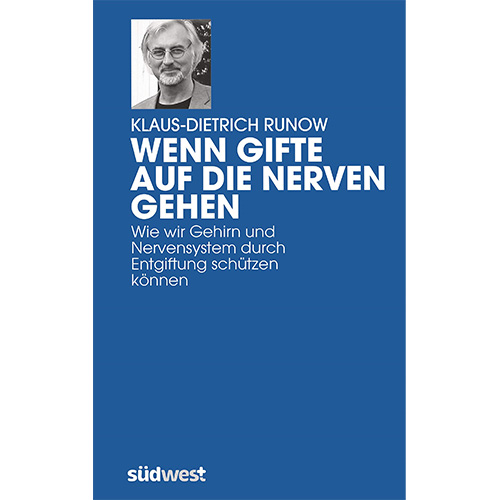 Wenn Gifte auf die Nerven gehen – Klaus-Dietrich Runow Wenn Gifte auf die Nerven gehen – Klaus-Dietrich Runow